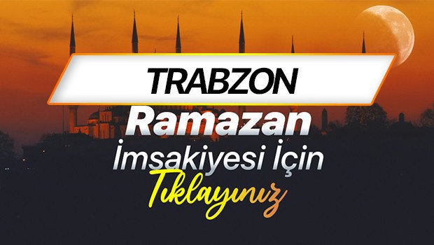 Trabzon İmsakiyesi 2026: Sahur Ve İftar Saatleri Hakkında Bilgi