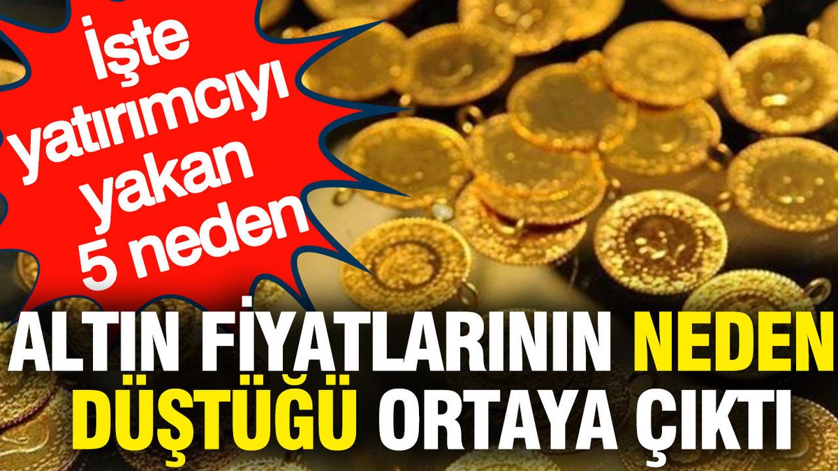 Altın Fiyatlarındaki Düşüşün Sebepleri: Yatırımcıları Etkileyen 5 Faktör