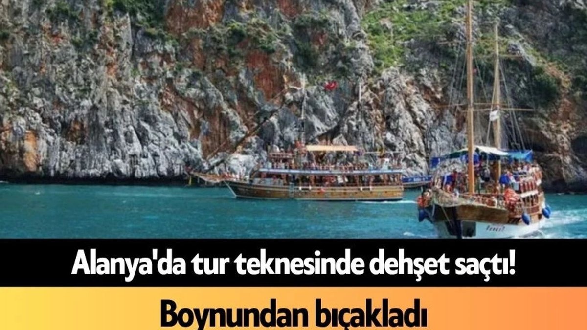 Alanya’da tur teknesinde dehşet: Uyarıyı bıçaklı saldırıya çevirdi, çalışan boynundan yaralandı